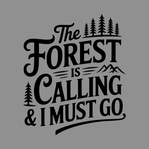 The Forest is Calling & I Must Go by Frank Ring