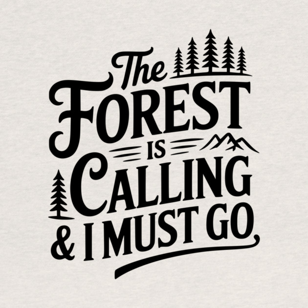The Forest is Calling & I Must Go by Frank Ring