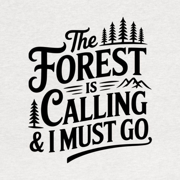The Forest is Calling & I Must Go by Frank Ring