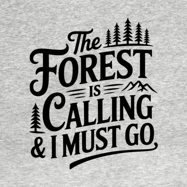 The Forest is Calling & I Must Go by Frank Ring