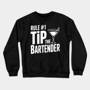 Rule #1 Tip the Bartender Crewneck Sweatshirt