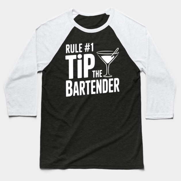 Rule #1 Tip the Bartender Baseball T-Shirt by Frank Ring
