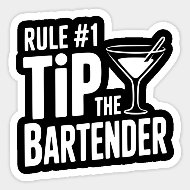 Rule #1 Tip the Bartender Sticker by Frank Ring