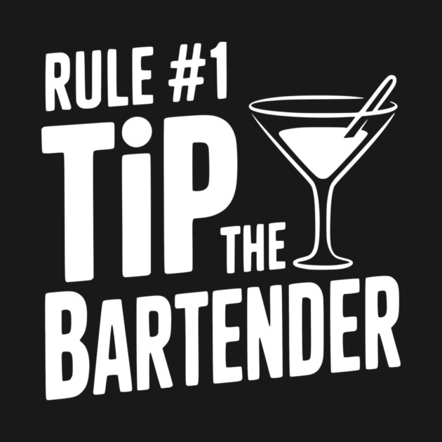 Rule #1 Tip the Bartender by Frank Ring