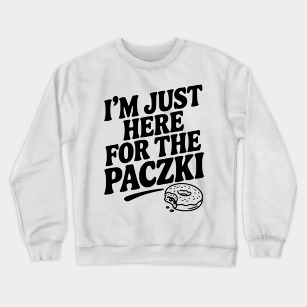 I'm Just Here for the Paczki Crewneck Sweatshirt by Frank Ring