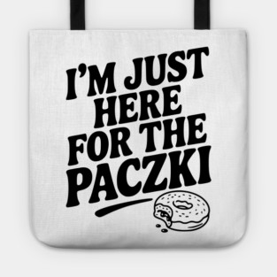 I'm Just Here for the Paczki Tote