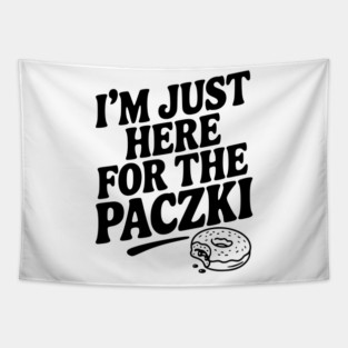 I'm Just Here for the Paczki Tapestry