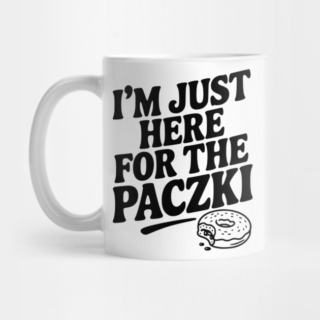 I'm Just Here for the Paczki by Frank Ring