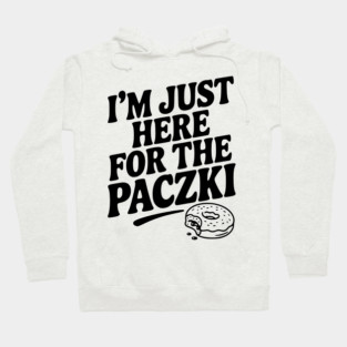 I'm Just Here for the Paczki Hoodie