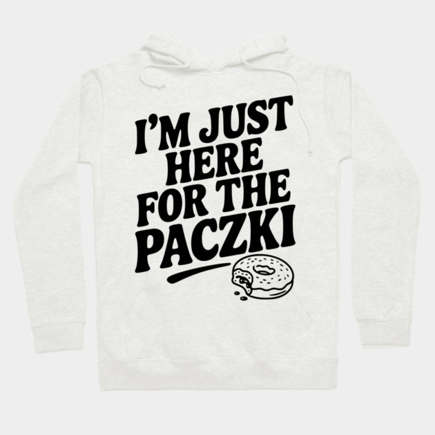 I'm Just Here for the Paczki Hoodie by Frank Ring