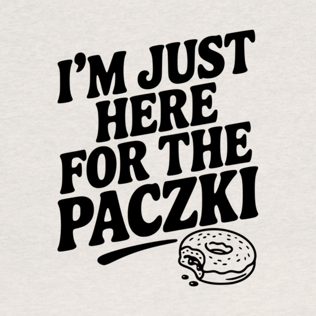 I'm Just Here for the Paczki by Frank Ring
