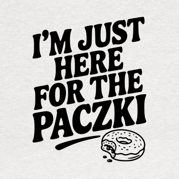 I'm Just Here for the Paczki by Frank Ring