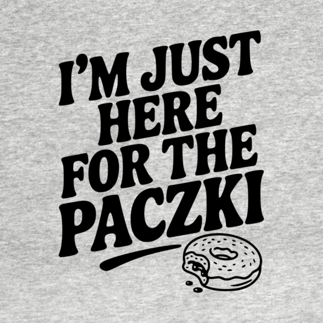 I'm Just Here for the Paczki by Frank Ring