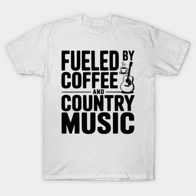 Fueled by Coffee and Country Music T-Shirt by Frank Ring