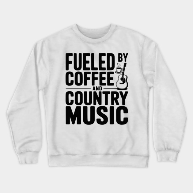 Fueled by Coffee and Country Music Crewneck Sweatshirt by Frank Ring