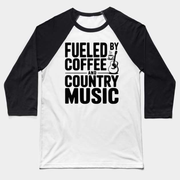 Fueled by Coffee and Country Music Baseball T-Shirt by Frank Ring
