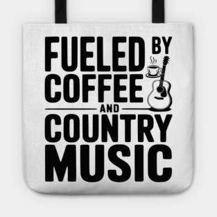 Fueled by Coffee and Country Music Tote