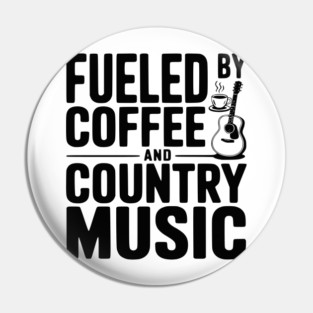 Fueled by Coffee and Country Music Pin