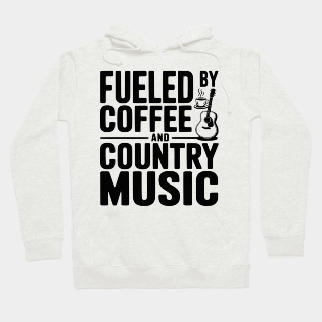 Fueled by Coffee and Country Music Hoodie by Frank Ring