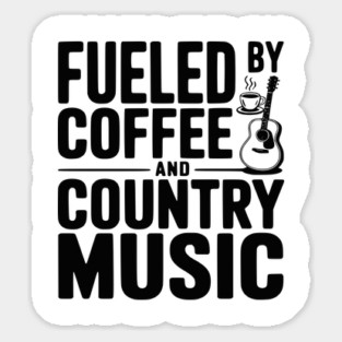 Fueled by Coffee and Country Music Magnet