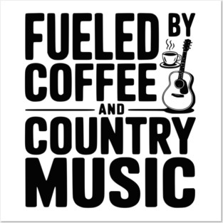 Fueled by Coffee and Country Music Posters and Art