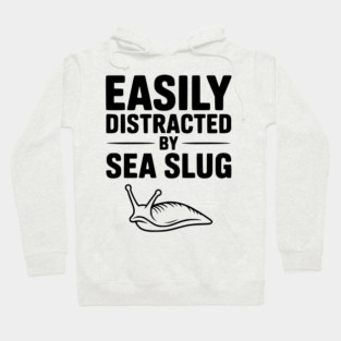 Easily Distracted by Sea Slug Hoodie