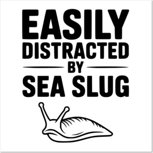 Easily Distracted by Sea Slug Posters and Art