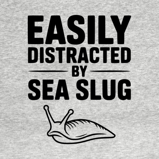 Easily Distracted by Sea Slug by Frank Ring