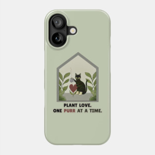 PLANT LOVE, ONE PURR AT A TIME. Phone Case