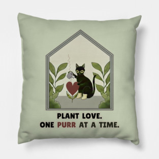 PLANT LOVE, ONE PURR AT A TIME. Pillow
