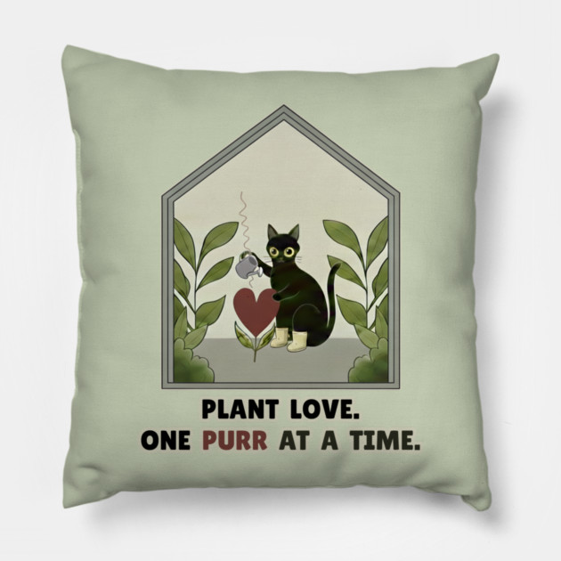 PLANT LOVE, ONE PURR AT A TIME. Pillow by Cataura