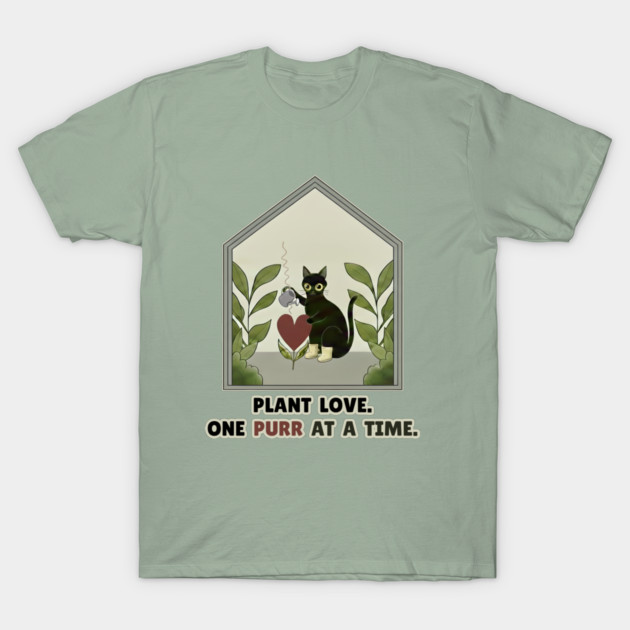 PLANT LOVE, ONE PURR AT A TIME. T-Shirt by Cataura