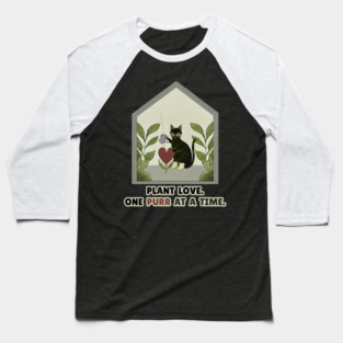 PLANT LOVE, ONE PURR AT A TIME. Baseball T-Shirt