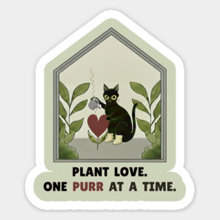 PLANT LOVE, ONE PURR AT A TIME. Sticker