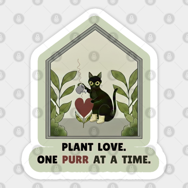 PLANT LOVE, ONE PURR AT A TIME. Sticker by Cataura