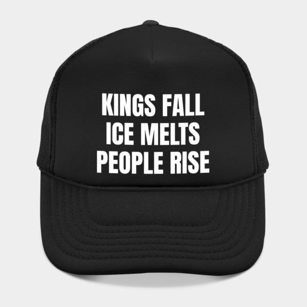 kings-fall-ice-melts-people-rise by Creatifly Graphic Tees