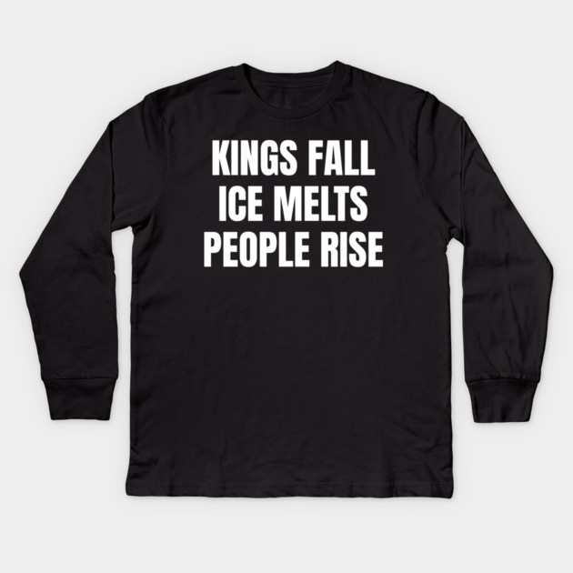 kings-fall-ice-melts-people-rise Kids Long Sleeve T-Shirt by Creatifly Graphic Tees