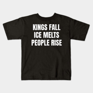 kings-fall-ice-melts-people-rise Kids T-Shirt