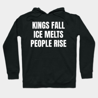 kings-fall-ice-melts-people-rise Hoodie