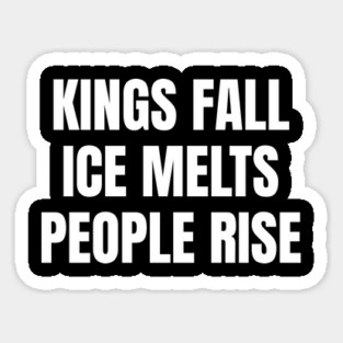 kings-fall-ice-melts-people-rise Sticker