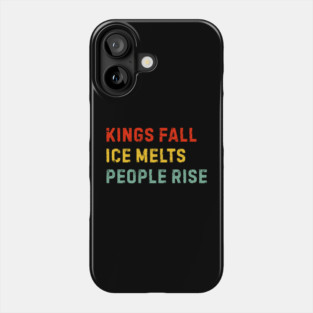 kings-fall-ice-melts-people-rise Phone Case