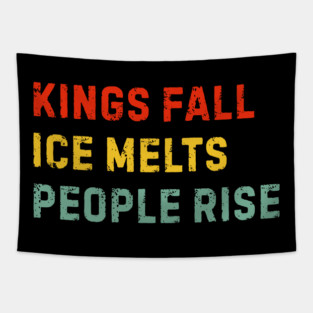 kings-fall-ice-melts-people-rise Tapestry