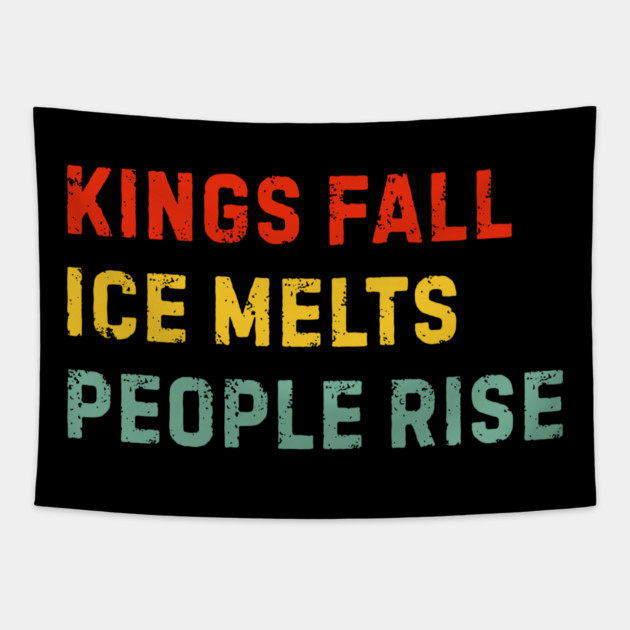 kings-fall-ice-melts-people-rise Tapestry by Creatifly Graphic Tees