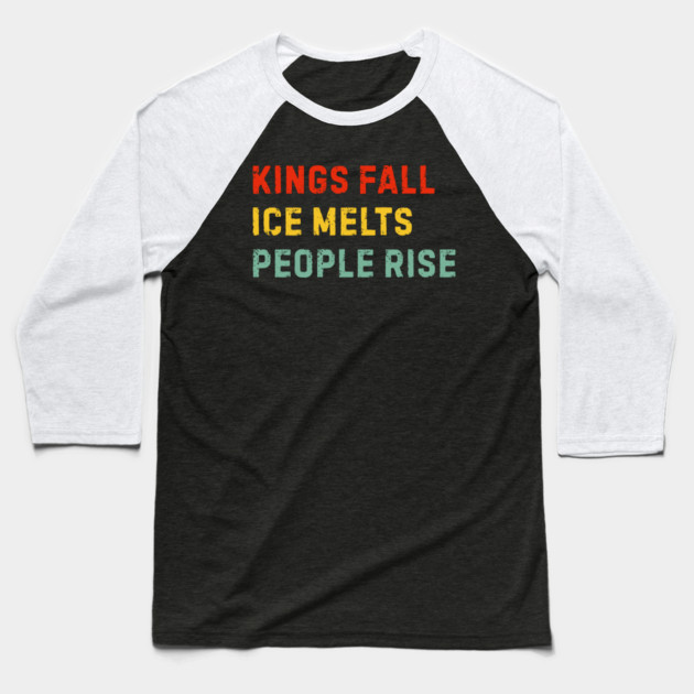 kings-fall-ice-melts-people-rise Baseball T-Shirt by Creatifly Graphic Tees
