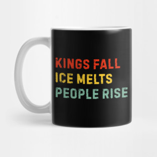 kings-fall-ice-melts-people-rise Mug