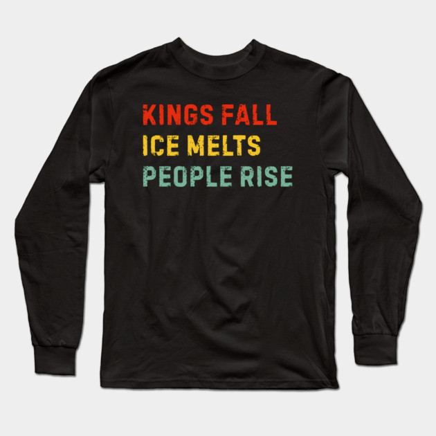 kings-fall-ice-melts-people-rise Long Sleeve T-Shirt by Creatifly Graphic Tees