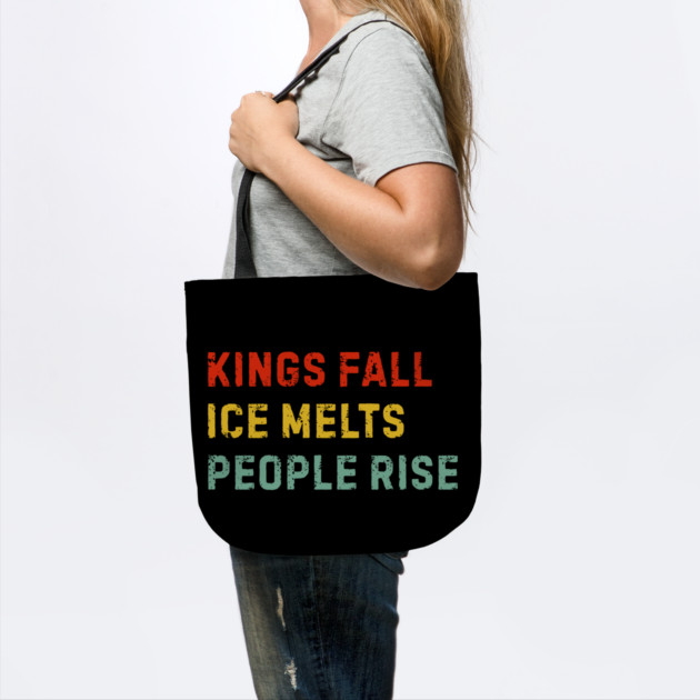 kings-fall-ice-melts-people-rise by Creatifly Graphic Tees