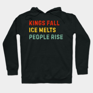 kings-fall-ice-melts-people-rise Hoodie