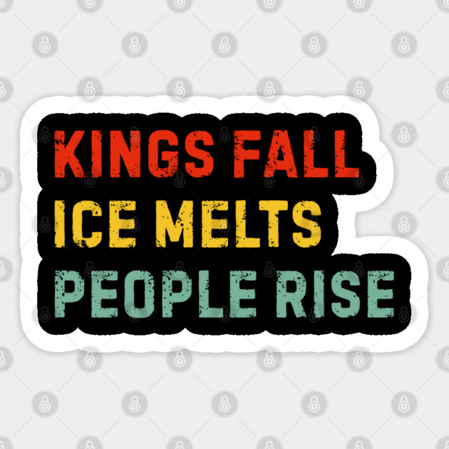 kings-fall-ice-melts-people-rise Sticker by Creatifly Graphic Tees