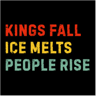 kings-fall-ice-melts-people-rise Posters and Art